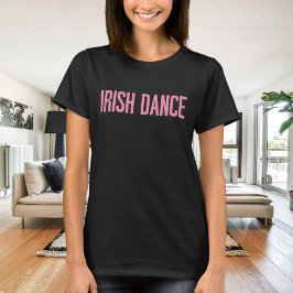 Trendy Irish Dance Typografy in Pink T-Shirt
