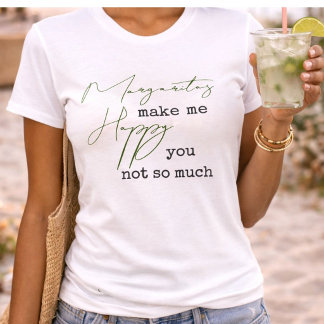 Trendy Margaritas machen mich glücklich, Sie nicht T-Shirt