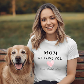 Trendy Personalized Mom We Love You T-Shirt
