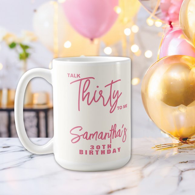 Trendy Pink Talk Thirty To Me 30th Birthday Kaffeetasse (Von Creator hochgeladen)