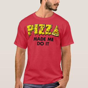 Trendy Pizza Made Me Do It Food Spaß 33415671 T-Shirt