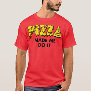Trendy Pizza Made Me Do It Food Spaß 33435672 T-Shirt