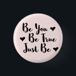 Trendy positives Zitat, um Sie selbst zu sein Button<br><div class="desc">Trendy Typografie "Sei du, sei wahr, sei einfach nur" inspiriere Worte zu teilen.</div>