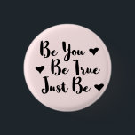 Trendy positives Zitat, um Sie selbst zu sein Button<br><div class="desc">Trendy Typografie "Sei du,  sei wahr,  sei einfach nur" inspiriere Worte zu teilen.</div>