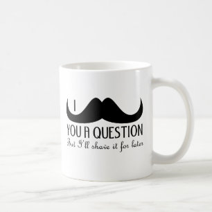 Trendy und cooler i-Schnurrbart Sie eine Frage Kaffeetasse