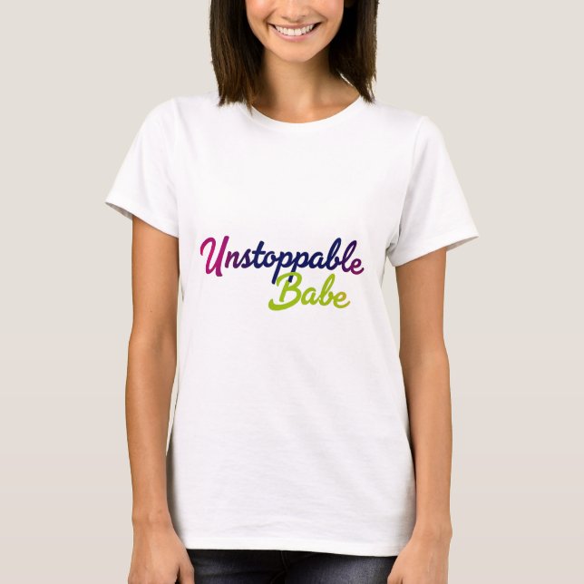 Trendy Unstoppable Babe Print T - Shirt Design.. (Vorderseite)