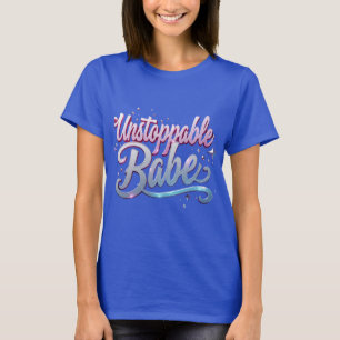 Trendy Unstoppable Babe Print T - Shirt Design..