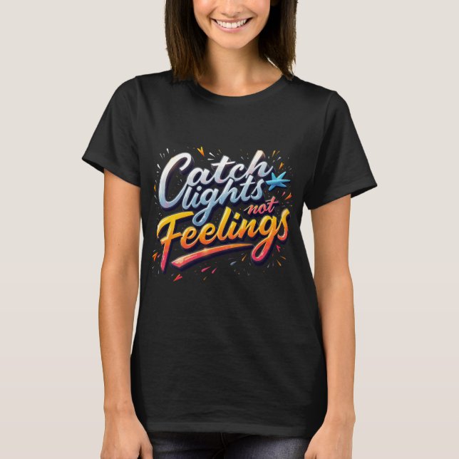 Trendy Wanderlust T-Shirt Fangen, nicht Gefühl (Vorderseite)