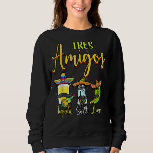 Tres Amigos Tequila Limones Salz Cinco De Mayo Hol Sweatshirt