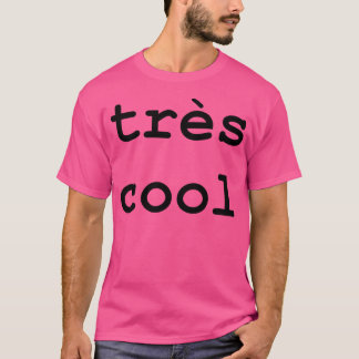 Tres Cool T-Shirt