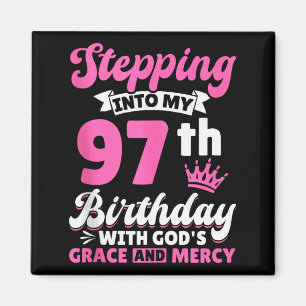 Treten in meinen 97. Geburtstag mit Gottes Gnade u Magnet