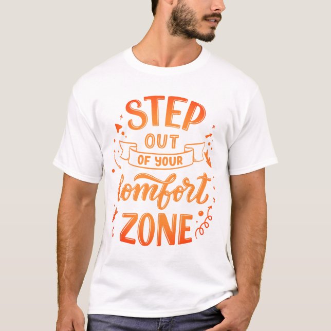 Treten Sie aus Ihrer Komfortzone heraus T-Shirt (Vorderseite)