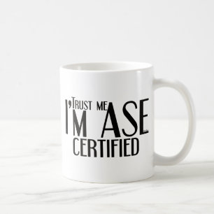 Treten Sie mir ASE Certified Auto Mechanism Kaffeetasse