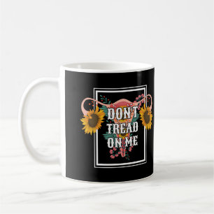 Treten Sie mir keine weibliche Pro-Wahl entgegen Kaffeetasse