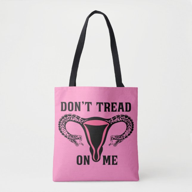 Treten Sie mir keine weibliche Pro-Wahl entgegen Tasche (Vorderseite)