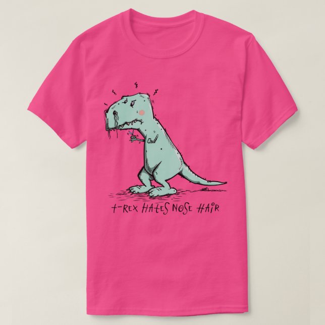 TRex hasst Nose Hair T-Shirt (Design vorne)