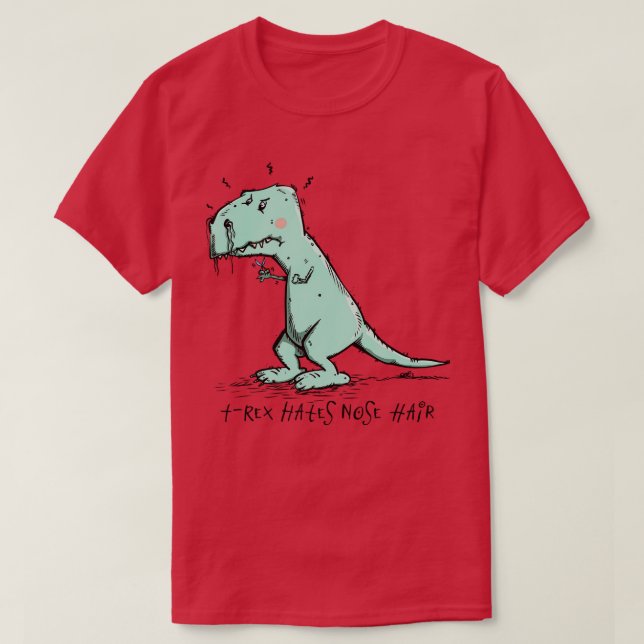 TRex hasst Nose Hair T-Shirt (Design vorne)