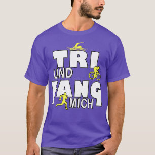 Tri and Catch Me Triathlon Sport Athlete Meet T-Shirt