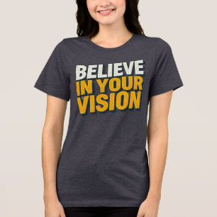Tri-matière Croyez En Votre Vision T-Shirt Inspirant Pour Femm