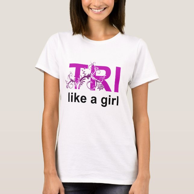 Tri wie ein Mädchen T-Shirt (Vorderseite)