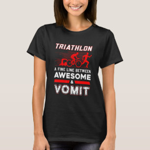 Triathlon Ein dünner Grat zwischen Awesome und Kot T-Shirt
