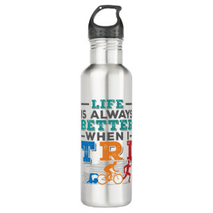 Triathlon Funny Life ist immer besser, wenn ich zu Edelstahlflasche
