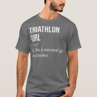 TRIATHLON Girl wie ein normales Mädchen, aber Cool T-Shirt