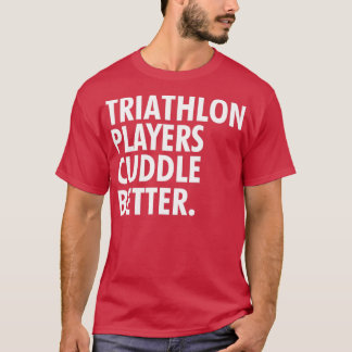 Triathlon-Spieler knuddeln besser T-Shirt