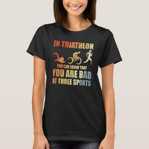 Triathlon-Sprichwort für Triathleten T-Shirt