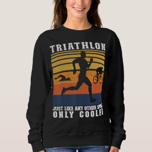 Triathlon SWIM BIKE RUN Sports Age Group Triathlet Sweatshirt