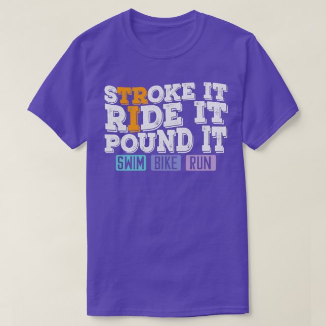 Triathlon Tri Stroke Ride Pound Swim Bike Run T-Shirt (Design vorne)