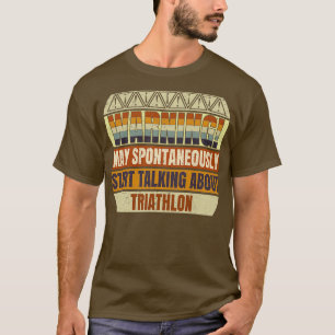 Triathlon-Warnung kann spontan zu Gesprächen anfan T-Shirt
