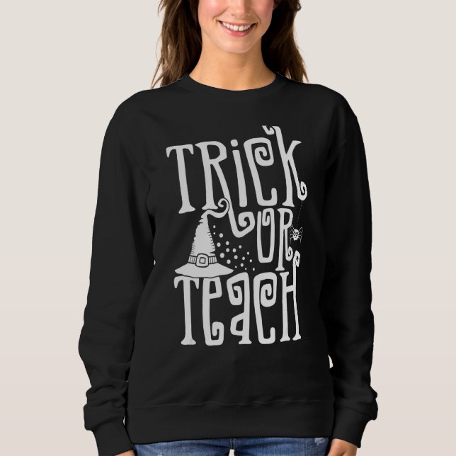 Trick oder lehren Hexenhut Spooky Lehrer Leben Hal Sweatshirt (Vorderseite)