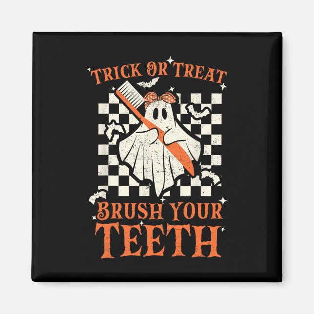 Trick oder Treat Brush your Teeth Dentist Hallowee Magnet (Vorne)