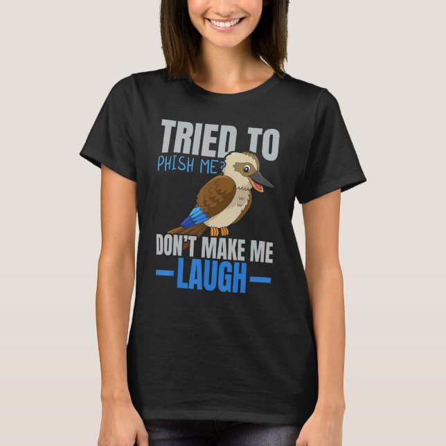 Tried To Phish Me Don't Make Me Laugh Bird   Kooka T-Shirt (Vorderseite)