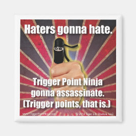 Trigger Point Ninja ® Haters Gonna Hate Magnet