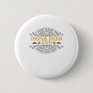 Trink Bier und rauchen etwas Fleisch GRILLEN Grill Button