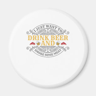 Trink Bier und rauchen etwas Fleisch GRILLEN Grill Magnet