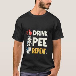 Trink Pipi Wiederhole Party Betrunken Tipp - T-Shirt