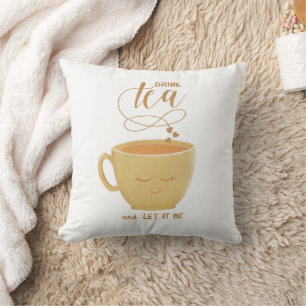 Trink Tee & Lass es sein-Kissen Kissen