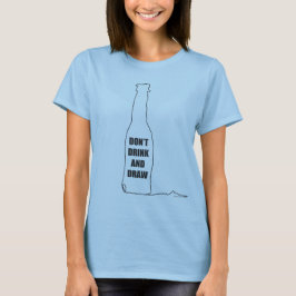 Trink und Zeichn nicht T-Shirt