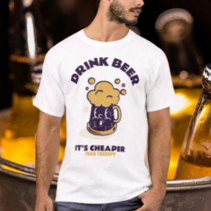 Trinke Bier, es ist billiger als Therapie T-Shirt