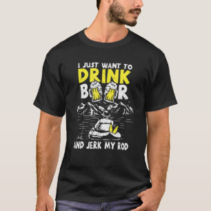 Trinke Bier und zucke meine Rute Fischen Trinkende T-Shirt