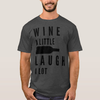 Trinke ein wenig, lache viel, lustige Zitate für W T-Shirt