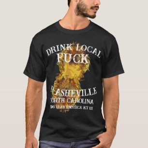 Trinke Einheimisches Fick In Asheville North Carol T-Shirt