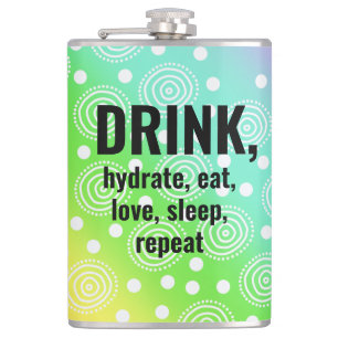 TRINKE, Hydratisiere, Iss, Liebe, Schlafe, Wiederh Flachmann