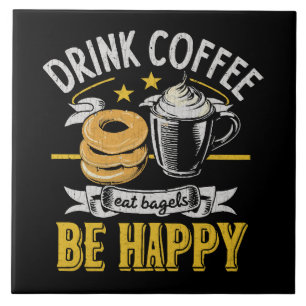 Trinke Kaffee Iss Bagels Sei Glücklich Fliese