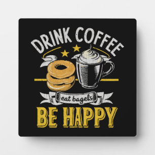 Trinke Kaffee Iss Bagels Sei Glücklich Fotoplatte