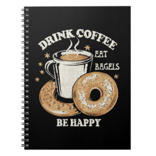 Trinke Kaffee Iss Bagels Sei Glücklich Notizblock