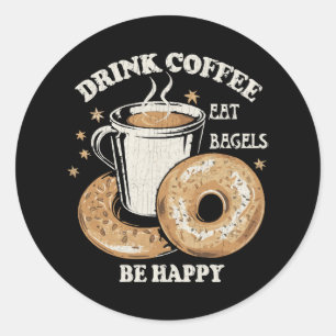 Trinke Kaffee Iss Bagels Sei Glücklich Runder Aufkleber